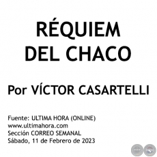 RQUIEM DEL CHACO - Por VCTOR CASARTELLI - Sbado, 11 de Febrero de 2023